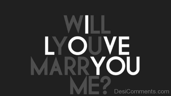 Will You Marry Me I Love You