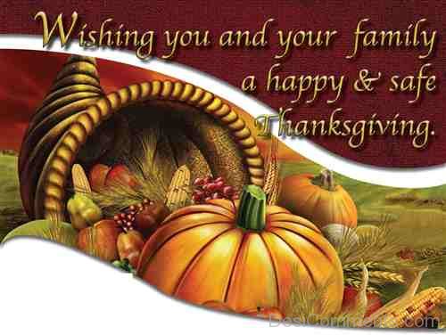 Wishing You And Your Family A  Happy & Safe Thanksgiving