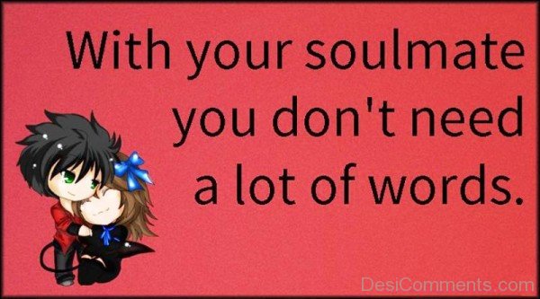 With Your Soulmate You Don’t Need