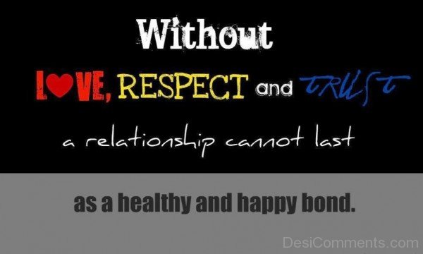 Without Love,Respect And Truth A Relationship Cannot Last-dc449