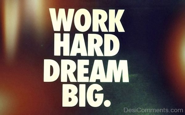 Work Hard Dream Big-Dc244