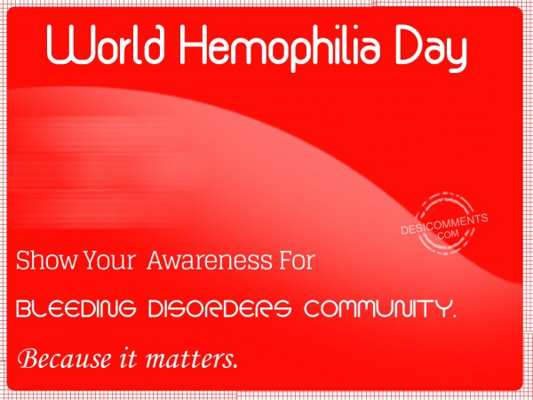 World Hemophilia Day – Show Your Awareness