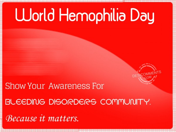 World Hemophilia Day - Show Your Awareness