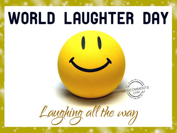 World Laughter Day – Laughing All The Way