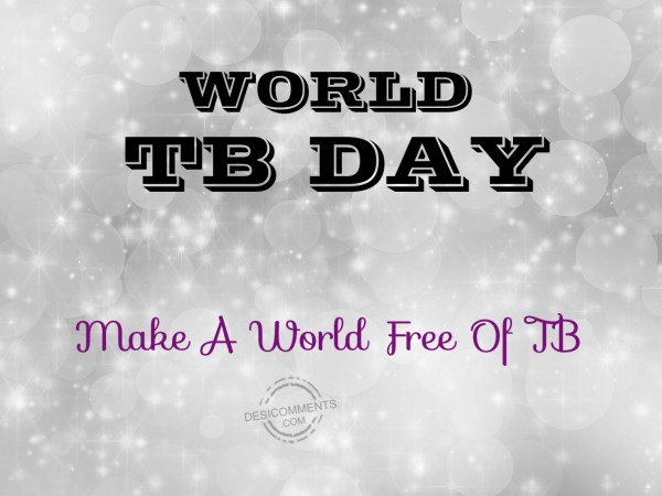 World TB Day - Make A World Free