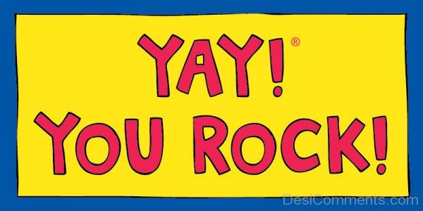 Yay ! You Rock !