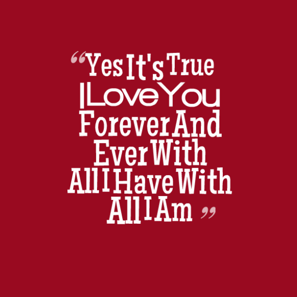 Yes It's True I Love You Forever And Ever-tyn942DC21