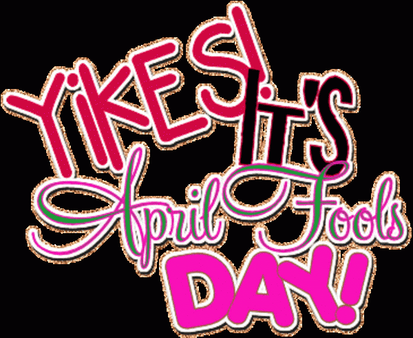 Yikes ! Its April Fool’s Day