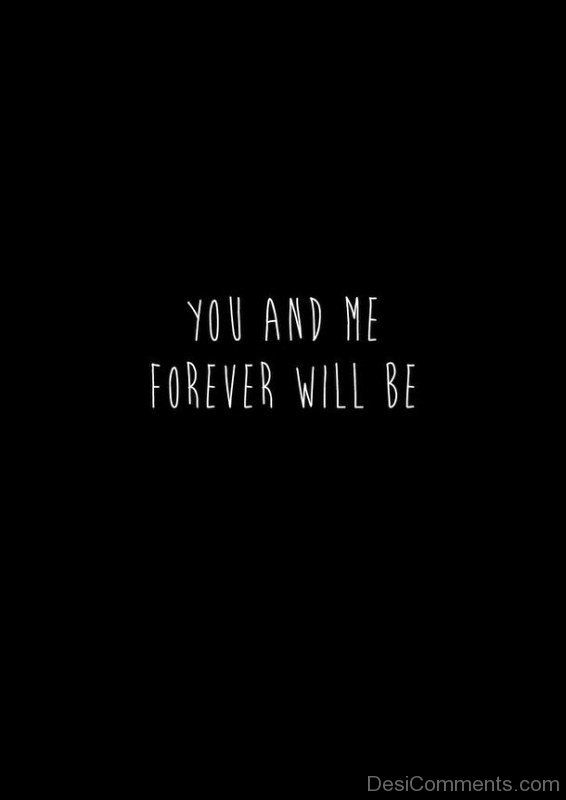 You And Me Forever Will Be