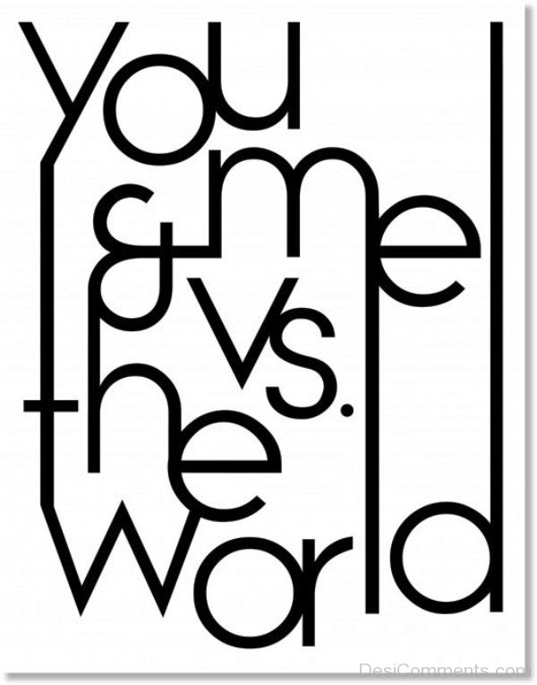 You And Me Vs The World-pol9116DC072