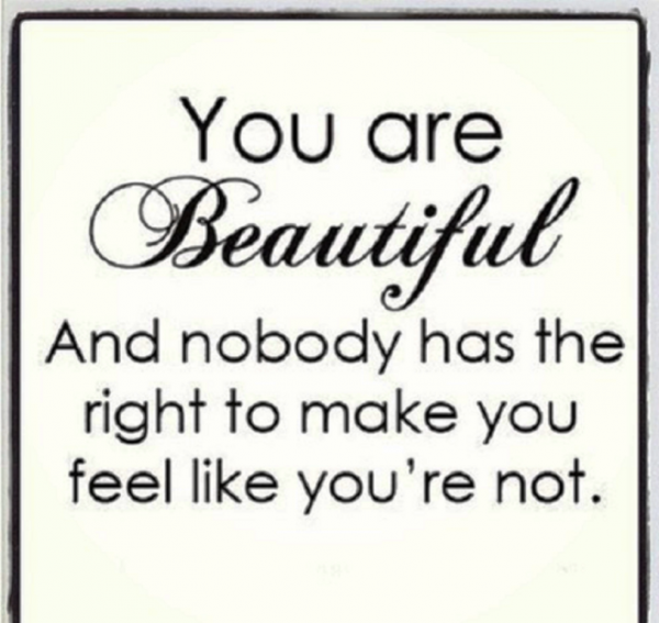 You Are Beautiful And Nobody Has The Right