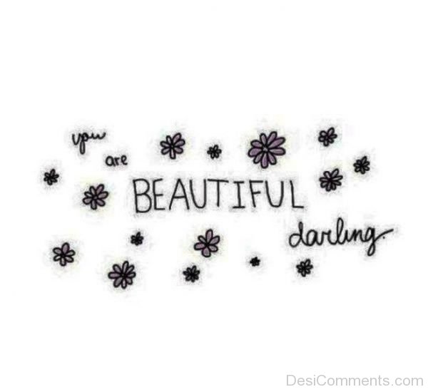 You Are Beautiful Darling