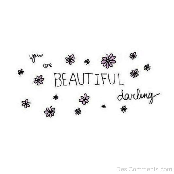 You Are Beautiful Darling
