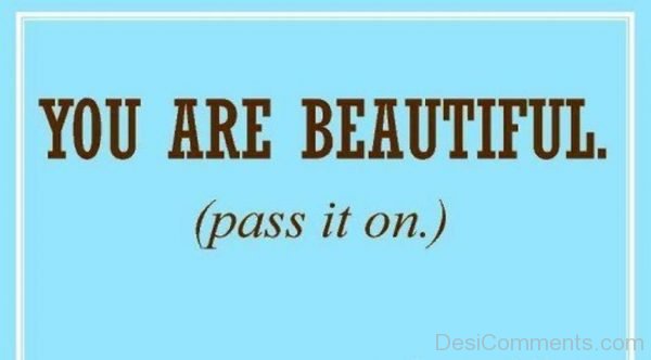 You Are Beautiful Pass It On-DC094