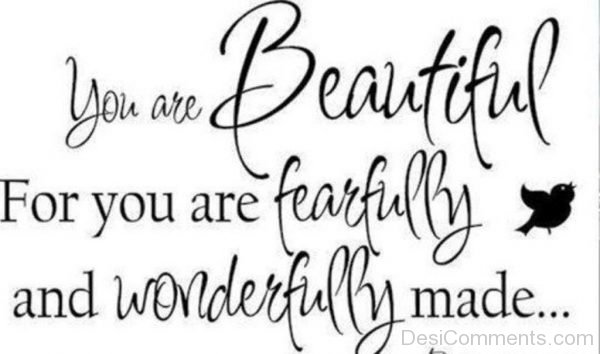You Are Beautiful,Fearfully And Wonderfully Made