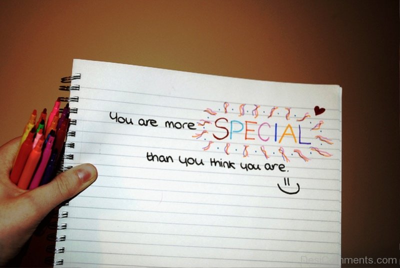 You are very Special. Вери специал. You are specially. You are my Special. You think you special