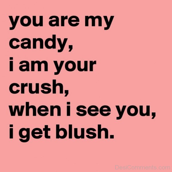 You Are My Candy,I Am Your Crush-dc21Desi16