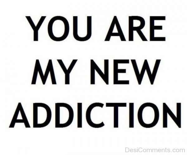 You Are My New Addiction-rw2170DESI22