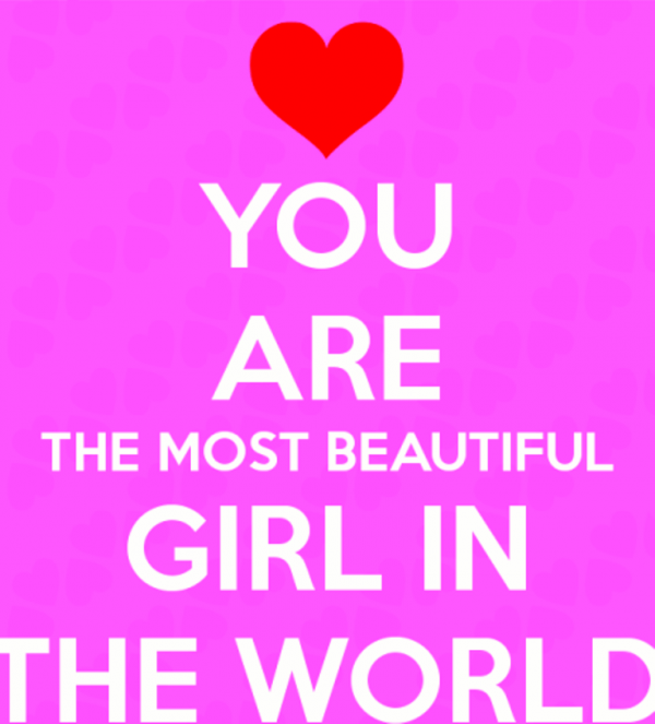 You Are The Most Beautiful Girl In The World