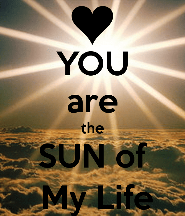 You Are The Sun Of My Life