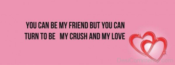 You Can Turn To Be My Crush And My Love-dc26Desi01