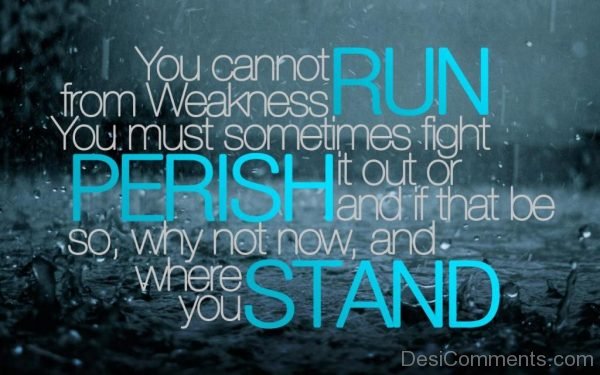 You Cannot Run From Weakness-Dc249
