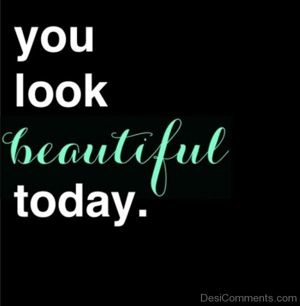 You Look Beautiful Today