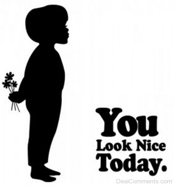 You Look Nice Today