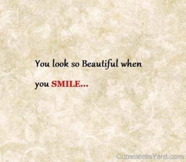 You Look So Beautiful When You Smile