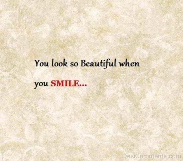 You Look So Beautiful When You Smile