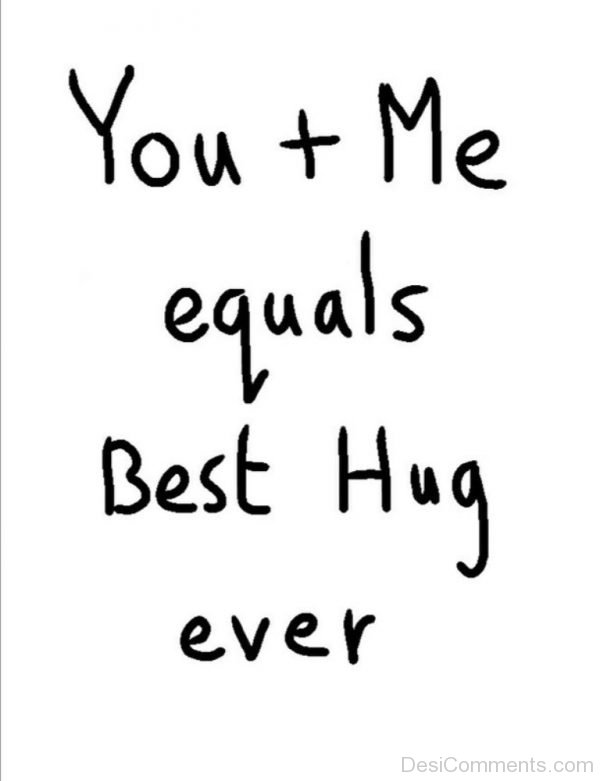 You Me Equals Best Hug Ever