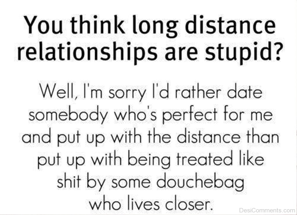 You Think Long Distance Relationships Are Stupid.