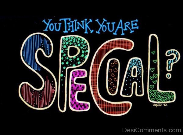 You Think You Are Special