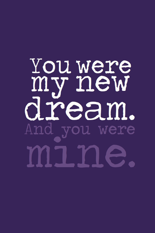 You Were My New Dream And You Were Mine