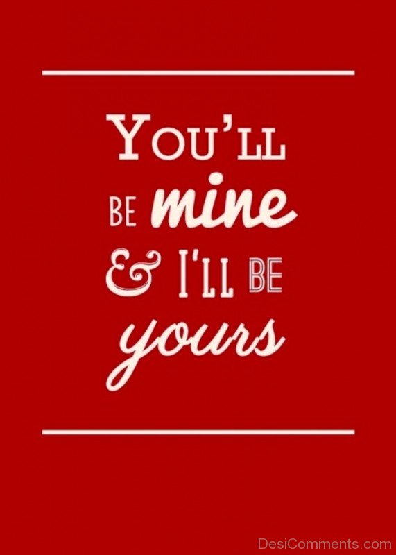 You'll Be Mine And I'll Be Yours-qw138DC999DC17
