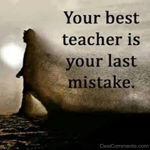 Your Best Teacher Is Your Last Mistake-DC81