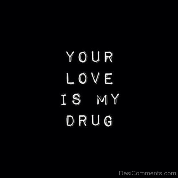 Your Love Is My Drug - DesiComments.com.