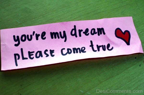 You’re My Dream Please Come True