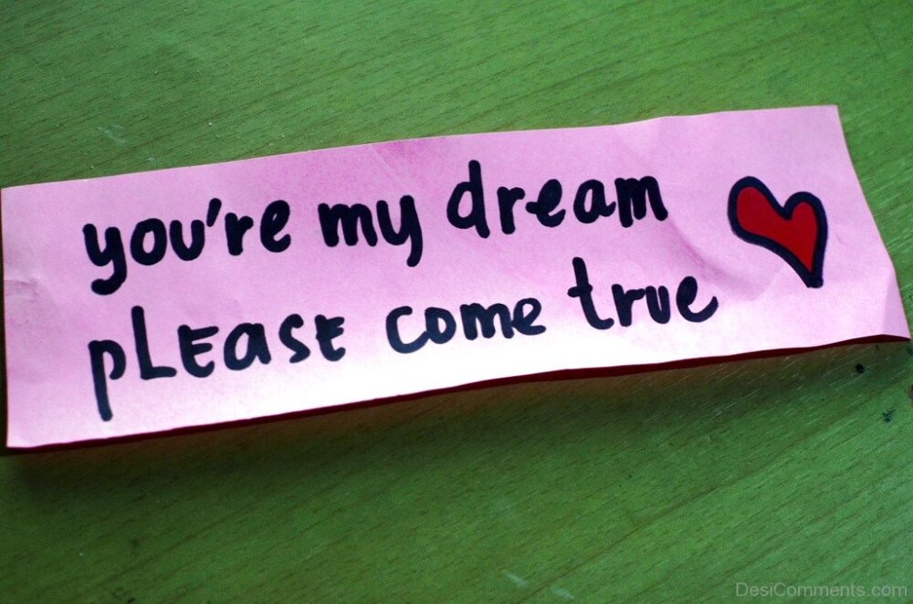 You’re My Dream Please Come True