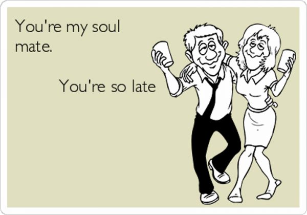You’re My Soulmate You’re So Late