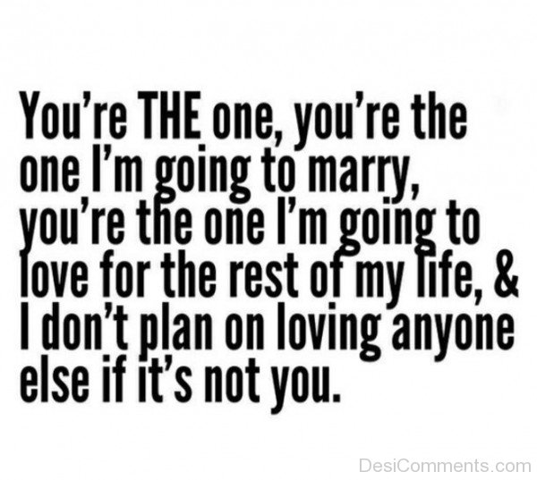 You’re The One I’m Going To Marry