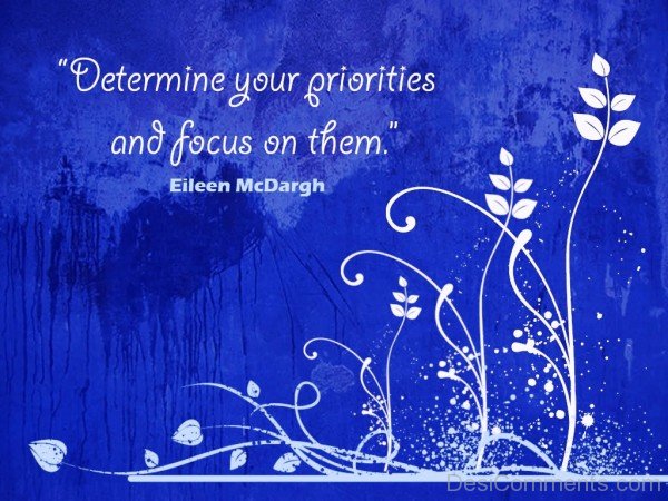 Determine your priorities and focus on them