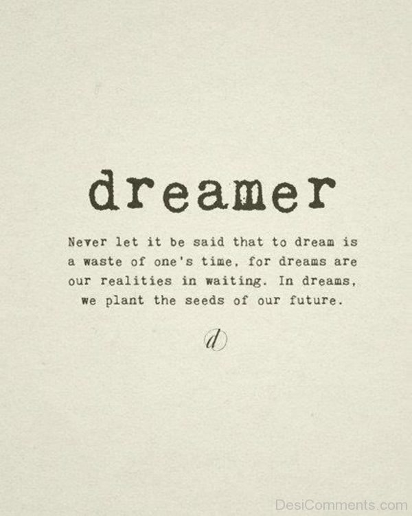 Dreamer never let it