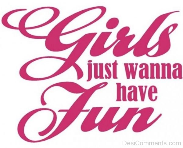 girls just wanna have fun