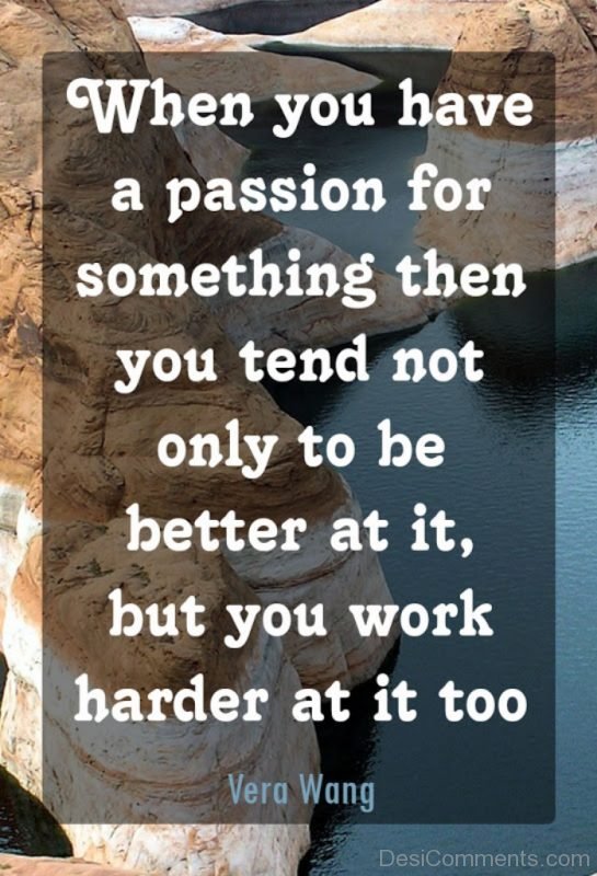 Have passion for something