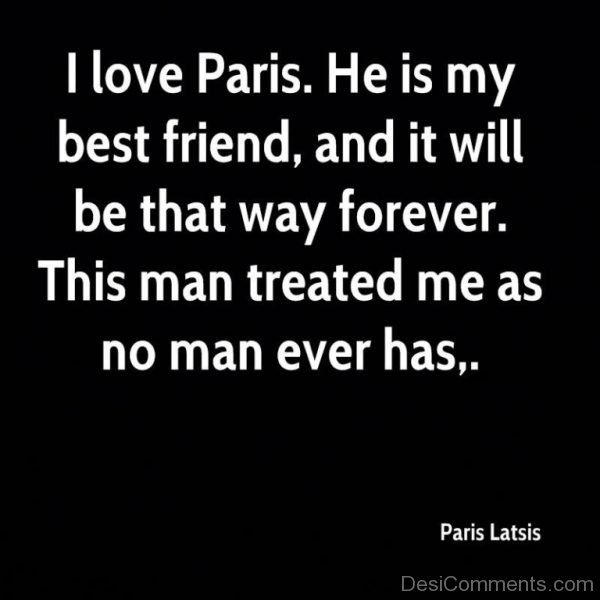 I love Paris he is my best friend