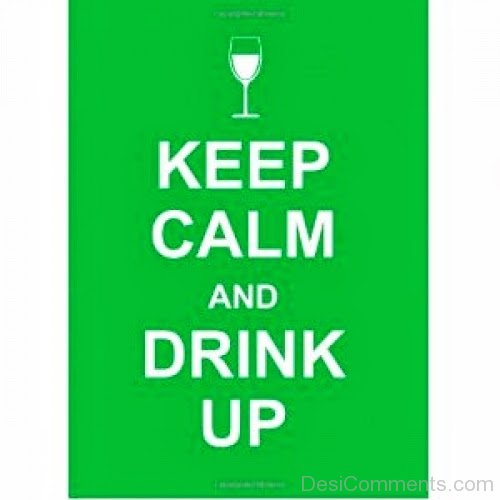 keep calm and drink up