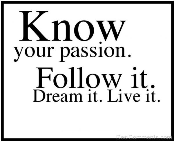 know your passion follow