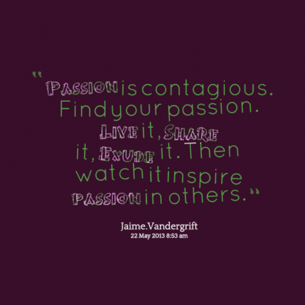 passion is contagious