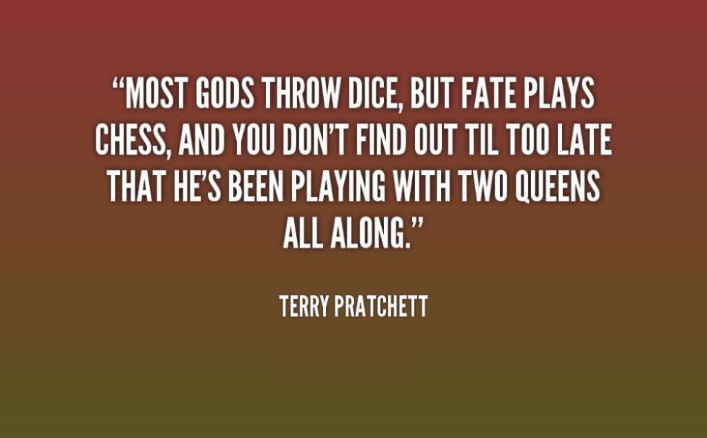 Terry Pratchett most gods throw dice but fate plays 